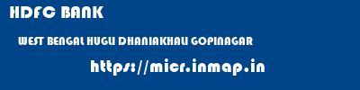HDFC BANK  WEST BENGAL HUGLI DHANIAKHALI GOPINAGAR  micr code